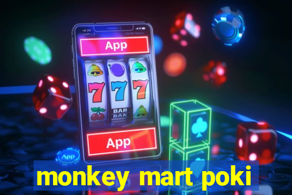 monkey mart poki